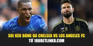 Soi Kèo Bóng Đá Chelsea Vs Los Angeles FC Từ helpyou.in.net